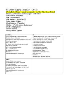 5th Grade Supply List[removed]Twin Pocket Folder – plastic heavy duty – red (for Take-Home Folder) 3 Loose Leaf Notebook packs of paper – wide ruled 12 #2 Pencils, sharpened 1 Pk. Colored Pencils 1 Pk. Mark