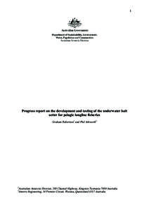 1  Progress report on the development and testing of the underwater bait setter for pelagic longline fisheries Graham Robertson1 and Phil Ashworth2