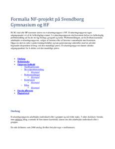 Formalia NF-projekt pa Svendborg Gymnasium og HF På SG skal alle HF-kursister skrive en evalueringsopgave i NF. Evalueringsopgaven tager udgangspunkt i et af de fællesfaglige emner. I evalueringsopgaven skal kursisten 