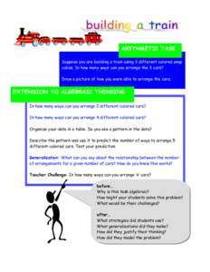 ARITHMETIC TASK Suppose you are building a train using 3 different colored snap cubes. In how many ways can you arrange the 3 cars? Draw a picture of how you were able to arrange the cars.  EXTENSION TO ALGEBRAIC THINKIN
