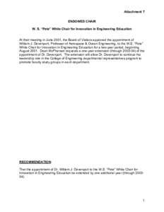 Attachment T ENDOWED CHAIR W. S. “Pete” White Chair for Innovation in Engineering Education At their meeting in June 2001, the Board of Visitors approved the appointment of William J. Devenport, Professor of Aerospac