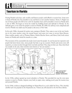 FL History Tourism in Florida During Florida’s early days, only wealthy and famous people could afford to vacation here. Some were so fond of Florida that they decided to stay and farm or start another business. Henry 