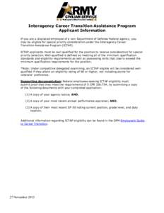 Interagency Career Transition Assistance Program Applicant Information If you are a displaced employee of a non-Department of Defense Federal agency, you may be eligible for special priority consideration under the Inter