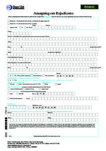 *  * Ansøgning om RejseKonto Denne ansøgning behandles maskinelt, udfyld derfor venligst med blokbogstaver inden for felterne. Evt. øvrige oplysninger skal gives direkte til Diners Club.