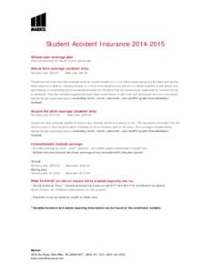 Student Accident Insurance[removed]Choose your coverage plan One-time premium for the[removed]school year School time coverage (accident only) Economy plan: $36.00