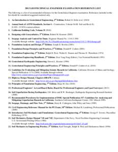 2013 GEOTECHNICAL ENGINEER EXAMINATION REFERENCE LIST The following is a list of recommended references for the Geotechnical Engineer examination. References included in this list should be considered suggested material 