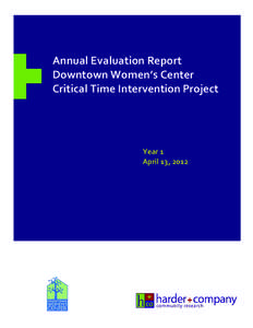 Annual Evaluation Report Downtown Women’s Center Critical Time Intervention Project Year 1 April 13, 2012