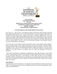 TED TURNER VISIONARY FOUNDER OF CNN WHO REVOLUTIONALIZED TELEVISION NEWS TO RECEIVE NEWS & DOCUMENTARY EMMY® AWARD