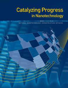 National Nanotechnology Infrastructure Network  Catalyzing Progress with Nanotechnology  As children, we all marveled at how we humans