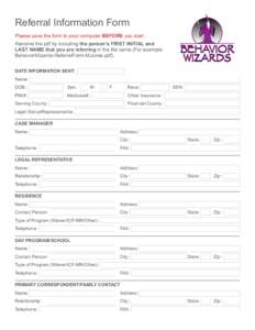 Referral Information Form Please save the form to your computer BEFORE you start. Rename the pdf by including the person’s FIRST INITIAL and LAST NAME that you are referring in the file name (For example: BehaviorWizar