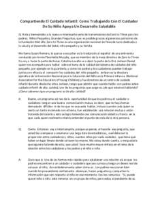 Compartiendo El Cuidado Infantil: Como Trabajando Con El Cuidador De Su Niño Apoya Un Desarrollo Saludable Q: Hola y bienvenidos a la nueva e interesante serie de transmisiones de Zero to Three para los padres. Niños P