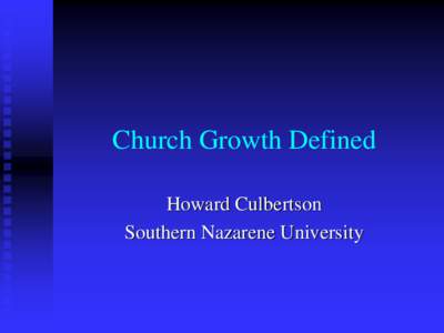 Church Growth Defined Howard Culbertson Southern Nazarene University Church Growth critics 