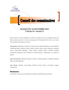 SÉANCE DU 19 NOVEMBRE 2013 Volume 16—numéro 5 Procès-verbal de la séance régulière du conseil des commissaires de la Commission scolaire du Fleuve-et-des-Lacs tenue à la salle des commissaires le 19 novembre 201