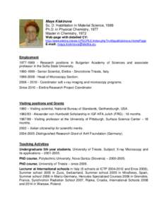 Maya Kiskinova Sc. D. Habilitation in Material Science, 1989 Ph.D. in Physical Chemistry, 1977 Master in Chemistry, 1972 Web-page with detailed CV: http://www.elettra.trieste.it/PEOPLE/index.php?n=MayaKiskinova.HomePage