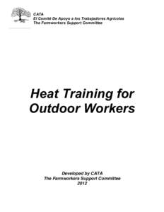 CATA El Comité De Apoyo a los Trabajadores Agrícolas The Farmworkers Support Committee Heat Training for Outdoor Workers