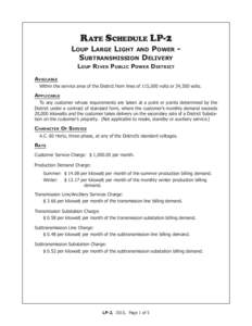 Rate Schedule LP-2 Loup Large Light and Power Subtransmission Delivery Loup River Public Power District Available Within the service area of the District from lines of 115,000 volts or 34,500 volts.