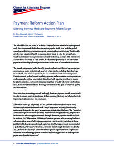 Payment Reform Action Plan Meeting the New Medicare Payment Reform Target By Zeke Emanuel, Allyson Y. Schwartz, Topher Spiro, and Thomas Huelskoetter	  February 25, 2015