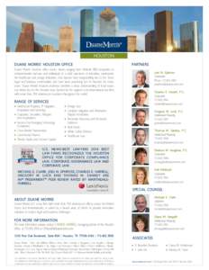 HOUSTON dUANE MORRIS’ Houston OFFICE PARTNERS  Duane Morris’ Houston office serves clients ranging from Fortune 500 companies to