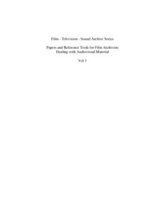 Film - Television - Sound Archive Series Papers and Reference Tools for Film Archivists Dealing with Audiovisual Material Vol 1  Fédération Internationale des Archives du Film (FIAF)