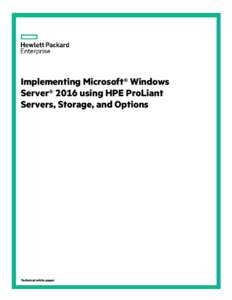 Implementing Microsoft® Windows Server® 2016 using HPE ProLiant Servers, Storage, and Options Technical white paper