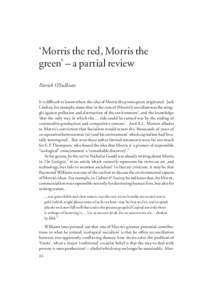 ‘Morris the red, Morris the green’ – a partial review Patrick O’Sullivan It is diYcult to know where the idea of Morris the proto-green originated. Jack Lindsay, for example, states that ‘at the core of (Morris