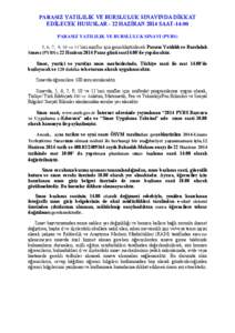 PARASIZ YATILILIK VE BURSLULUK SINAVINDA DİKKAT EDİLECEK HUSUSLAR - 22 HAZİRAN 2014 SAAT-14:00 PARASIZ YATILILIK VE BURSLULUK SINAVI (PYBS) 5, 6, 7, 9, 10 ve 11’inci sınıflar için gerçekleştirilecek Parasız Ya