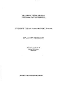 LEGISLATIVE ASSEMBLY FOR THE AUSTRALIAN CAPITAL TERRITORY GOVERNMENT CONTRACTS CONFIDENTIALITY BILL[removed]EXPLANATORY MEMORANDUM