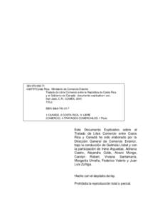 C8375T Costa Rica. Ministerio de Comercio Exterior Tratado de Libre Comercio entre la República de Costa Rica y el Gobierno de Canadá: documento explicativo-1.ed.San José, C.R.: COMEX, p. ISBN