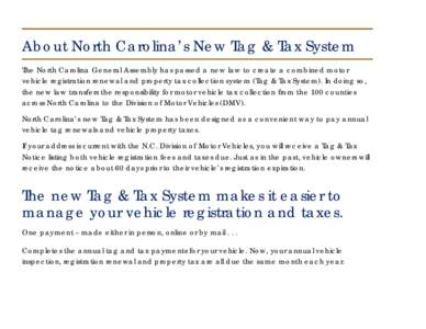 About North Carolina’s New Tag & Tax System The North Carolina General Assembly has passed a new law to create a combined motor vehicle registration renewal and property tax collection system (Tag & Tax System). In doi