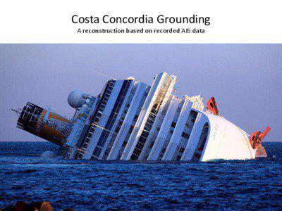 Costa Concordia Grounding A reconstruction based on recorded AIS data