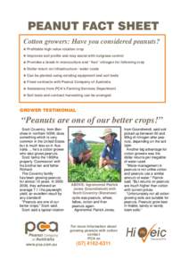PEANUT FACT SHEET Cotton growers: Have you considered peanuts? Profitable high value rotation crop Improves soil profile and may assist with nutgrass control Provides a break in monoculture and “free” nitrogen for fo