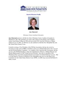 Board of Directors Profile  Jaye Rancourt Brennan, Caron, Lenehan & Iacopino Jaye Rancourt practices with the law firm of Brennan, Caron, Lenehan & Iacopino in Manchester, NH. She graduated cum laude with a degree in Psy