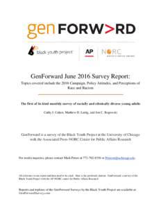 GenForward June 2016 Survey Report: Topics covered include the 2016 Campaign, Policy Attitudes, and Perceptions of Race and Racism The first of its kind monthly survey of racially and ethnically diverse young adults Cath