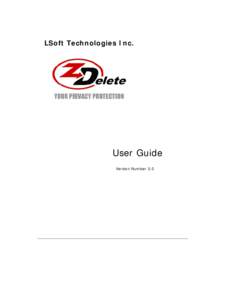 LSoft Technologies Inc.  User Guide Version Number 3.0  ZDelete v.3.0 Copyright(c[removed]LSoft Technologies Inc.