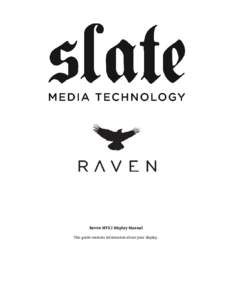 Raven MTX2 Display Manual This guide contains information about your display. Overview The RAVEN MTX2 display is a multitouch interface when combined with the Analog Section and desk, complemented by the associated Rave