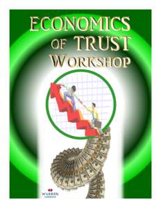 ECONOMICS of TRUST Why an Economics of Trust Workshop? TRUST CREATES ENORMOUS COMPETITIVE & ECONOMIC ADVANTAGE Did you know that HIGH TRUST companies have a 25% competitive advantage over their low trust rivals? This is