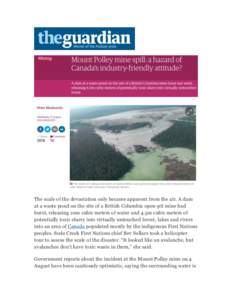 The scale of the devastation only became apparent from the air. A dam at a waste pond on the site of a British Columbia open-pit mine had burst, releasing 10m cubic meters of water and 4.5m cubic meters of potentially to