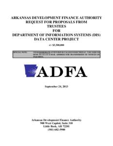 ARKANSAS DEVELOPMENT FINANCE AUTHORITY REQUEST FOR PROPOSALS FROM TRUSTEES FOR DEPARTMENT OF INFORMATION SYSTEMS (DIS) DATA CENTER PROJECT