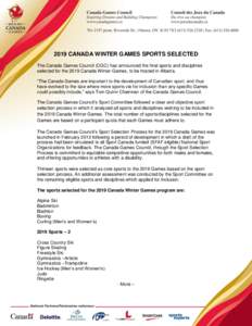 2019 CANADA WINTER GAMES SPORTS SELECTED The Canada Games Council (CGC) has announced the final sports and disciplines selected for the 2019 Canada Winter Games, to be hosted in Alberta. “The Canada Games are important