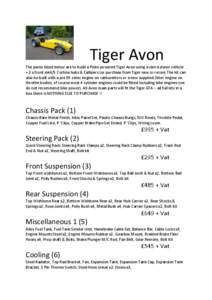 Tiger Avon The packs listed below are to build a Pinto powered Tiger Avon using a sierra donor vehicle + 2 x front mk4/5 Cortina hubs & Callipers (or purchase from Tiger new or recon) The kit can also be built with a pre