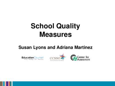 School Quality Measures Susan Lyons and Adriana Martinez What is your vision for your students?