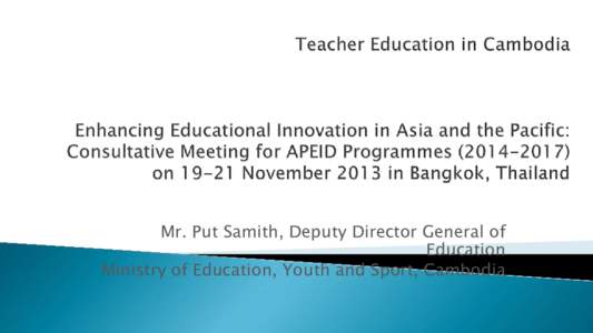 Mr. Put Samith, Deputy Director General of Education Ministry of Education, Youth and Sport, Cambodia 