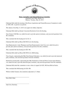 House Agriculture and Natural Resources Committee Chairman: Dave Hall, District 70 Minutes: Tuesday, May 20, 2014 Chairman Hall called the meeting of the House Agriculture and Natural Resources Committee to order at 10:0