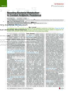 Cell Metabolism  Previews Boosting Bacterial Metabolism to Combat Antibiotic Resistance Prerna Bhargava1,2,3 and James J. Collins1,2,3,*