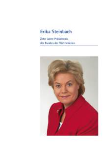 Erika Steinbach Zehn Jahre Präsidentin des Bundes der Vertriebenen