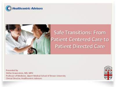 Safe Transitions: From Patient Centered Care to Patient Directed Care Presented by Stefan Gravenstein, MD, MPH