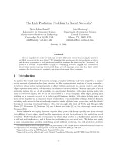 The Link Prediction Problem for Social Networks∗ David Liben-Nowell† Laboratory for Computer Science Massachusetts Institute of Technology Cambridge, MA[removed]USA [removed]