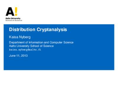 Distribution Cryptanalysis Kaisa Nyberg Department of Information and Computer Science Aalto University School of Science  June 11, 2013