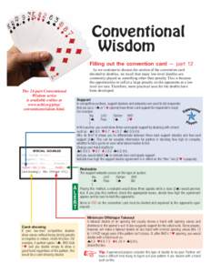 Conventional Wisdom Filling out the convention card — part 12 As we continue to discuss the section of the convention card devoted to doubles, we recall that many low-level doubles are commonly played as something othe