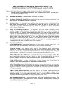 MINUTES OF PETTISTREE ANNUAL PARISH MEETING HELD ON TUESDAY 24th MAY 2011 IN PETTISTREE VILLAGE HALL AT 8.00 PM Present: Jeff Hallett (Chairman) Maggie Hallett, Rita Smith, Dick Smith, Cath Cauldwell Maureen Stollery, Pe